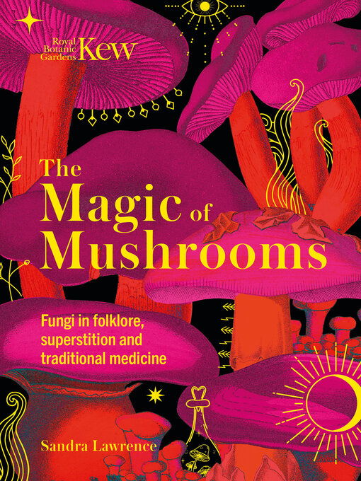 Title details for The Magic of Mushrooms by Sandra Lawrence - Available